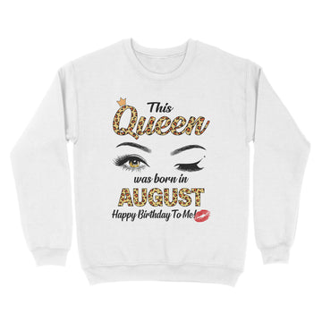 This Queen Was Born In August Funny A Queen Was Born In August Shirt - Standard Crew Neck Sweatshirt
