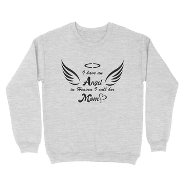 I Have An Angel In Heaven I Call Mom In Memorial Shirt - Standard Crew Neck Sweatshirt