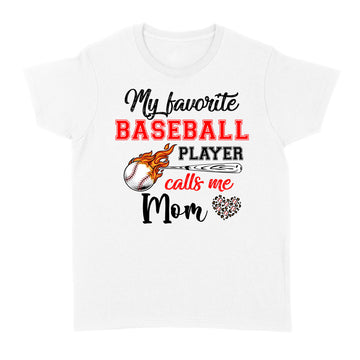 Baseball Mom Shirt My Favorite Baseball Player Calls Me Mom T-Shirt - Standard Women's T-shirt