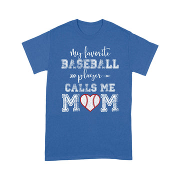 My Favorite Baseball Player Calls Me Mom Funny Mother's Day T-Shirt - Standard T-Shirt