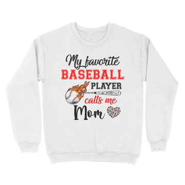 Baseball Mom Shirt My Favorite Baseball Player Calls Me Mom T-Shirt - Standard Crew Neck Sweatshirt