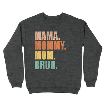 Mama Mommy Mom Bruh Mommy And Me Mom Vintage Funny Mother's Day Shirt - Standard Crew Neck Sweatshirt