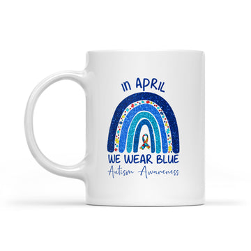 Rainbow Autism In April We Wear Blue Autism Awareness Month Mug - White Mug
