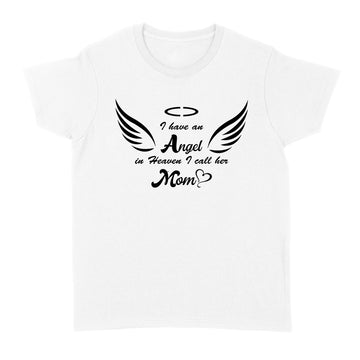 I Have An Angel In Heaven I Call Mom In Memorial Shirt - I Have An Angel In Heaven I Call Mom In Memorial Shirt - Standard Crew Neck Sweatshirt