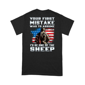Your First Mistake Was To Assume I'd Be One Of The Sheep Veteran Shirt Print On Back - Standard T-Shirt