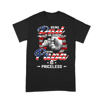 Being Dad Is An Honor Being Papa Is Priceless Flag Funny Father's Day T-Shirt - Standard T-Shirt