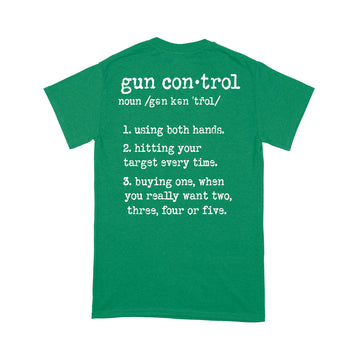 Gun Control Using Both Hands Hitting Your Target Every Time Shirt Print On Back - Standard T-shirt