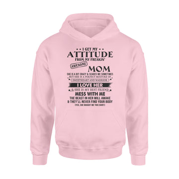 I Get My Attitude From My Freakin Awesome Mom She Is Bit Crazy Shirt Mother's Day Gift - Standard Hoodie