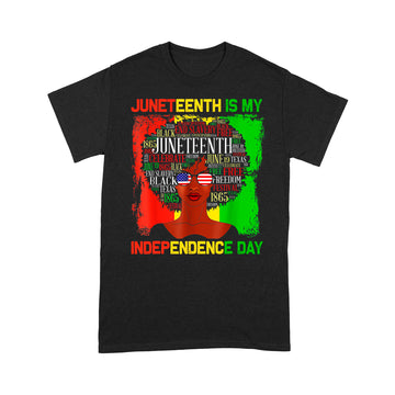 Juneteenth Is My Independence Day Black Women 4th Of July Shirt - Standard T-shirt