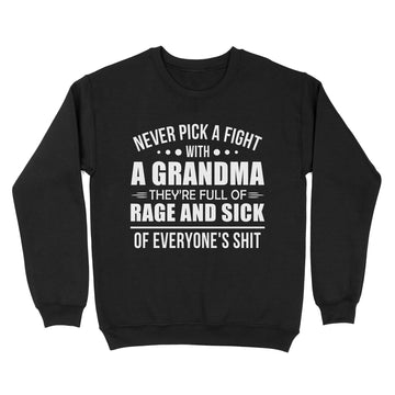 Never Pick A Fight With A Grandma They're Full Of Rage And Sick Shirt - Standard Crew Neck Sweatshirt