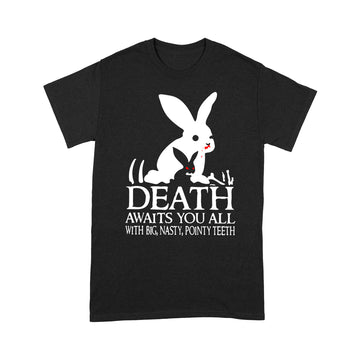 Rabbits death awaits you all with big nasty pointy teeth shirt - Standard T-shirt