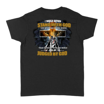 I Would Rather Stand With God And Be Judged By The World Than To Stand With The World And Be Judged By God Shirt - Standard Women's T-shirt