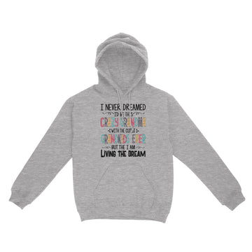 I Never Dreamed I'd Be This Crazy Grandma With The Cutest Grandkids Ever Shirt - Standard Hoodie