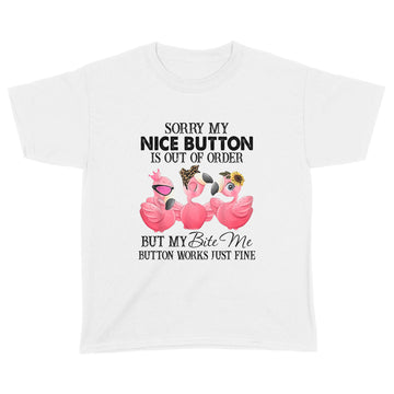 Flamingos Sorry My Nice Button Is out Of Order But My Bite Me Button Works Just Fine Funny T-shirt - Standard Youth T-shirt