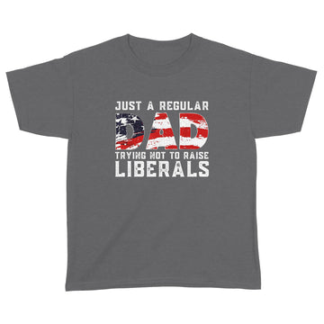 Republican Just A Regular Dad Trying Not To Raise Liberals Shirt Funny 4th of July Patriotic Vintage Gifts - Standard Youth T-shirt