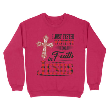 I Just Tested Positive for Faith in Jesus Shirts - Standard Crew Neck Sweatshirt