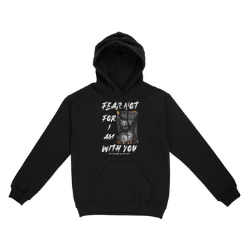 Fear not, for I am with you Bible Verse Isaiah 41-10 Shirt - Standard Hoodie