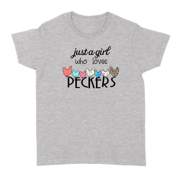 Chicken Just A Girl Who Loves Peckers Funny Shirts - Standard Women's T-shirt