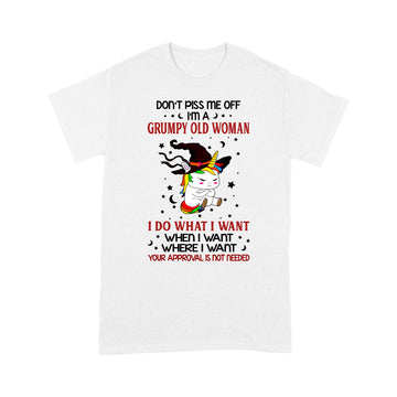 Unicorn Witch Don't Piss Me Off I'm A Grumpy Old Woman I Do What I Want When I Want Where I Want Funny Shirt - Standard T-Shirt