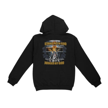 I Would Rather Stand With God And Be Judged By The World Than To Stand With The World And Be Judged By God Shirt - Standard Hoodie