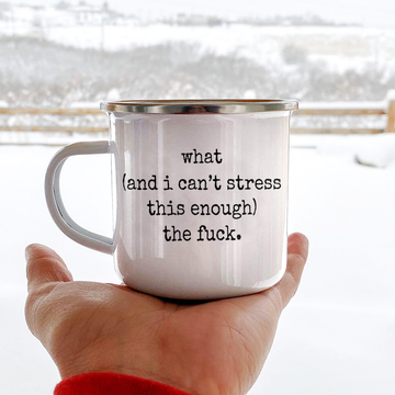 What (and I can't stress this enough) the fuck - WTF Funny Mug - Campfire Mug