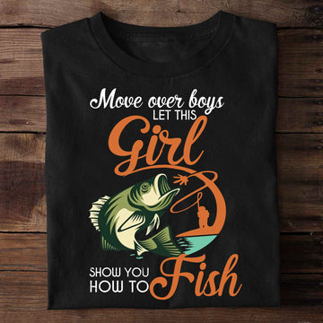 Move Over Boys Let This Girl Show You How To Fish Shirt Fishing Funny Fish T-Shirt - Standard T-Shirt