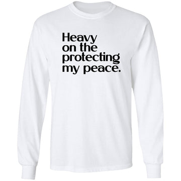 Heavy On The Protecting My Peace Funny Saying Shirt