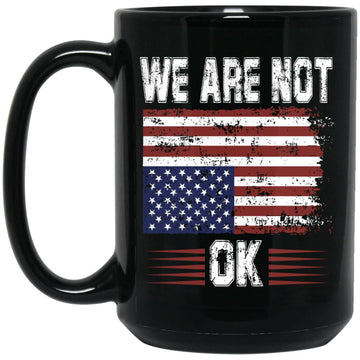 We Are Not Ok USA Flag Upside Down Gift Mugs