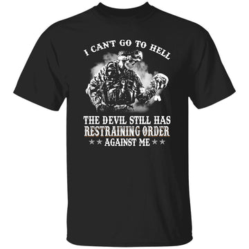 I Can't Go To Hell The Devil Still Has Restraining Order Against Me Shirt