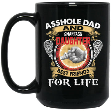 Asshole Dad And Smartass Daughter Best Friend For Life Funny Gift Mug
