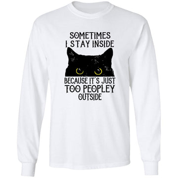 Black Cat Sometimes I Stay Inside Because It's Too Peopley Outside T-Shirt