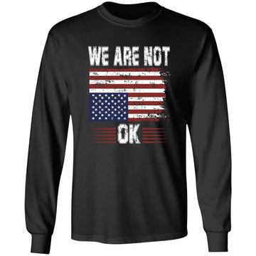 We Are Not Ok USA Flag Upside Down Shirt