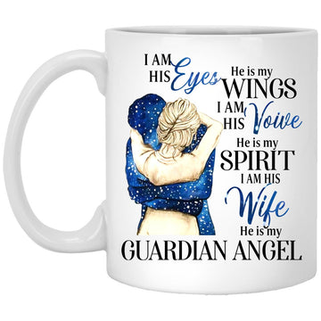 I Am His Eyes He Is My Wings I Am His Wife He Is My Guardian Angel Loss Of Husband Gift Mug - Coffee Mugs