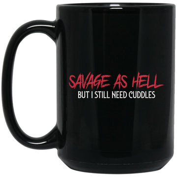 Savage As Hell But I Still Need Cuddles Gift Mug