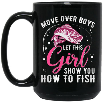 Move Over Boys Let This Girl Show You How To Fish Gift Coffee Mug