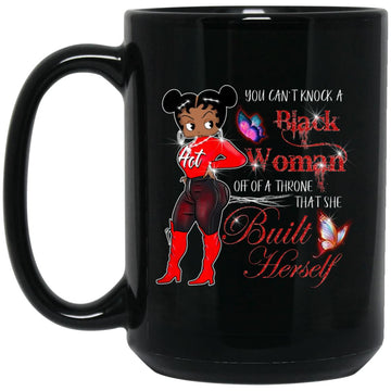 You Can't Knock A Black Woman Off Of A Throne That She Built Herself Gift Mug