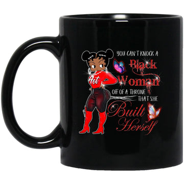 You Can't Knock A Black Woman Off Of A Throne That She Built Herself Gift Mug