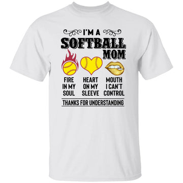 I’m A Softball Mom Fire In My Soul Heart On My Sleeve Mouth I Can't Control Shirt