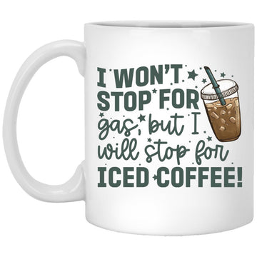 I Won' Stop For Gas But I Will Stop For Iced Coffee Mug - Coffee Mugs