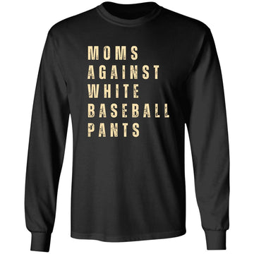 Mom Against White Baseball Pants T-Shirt - Funny Baseball Gift For Mom, Mother Shirt