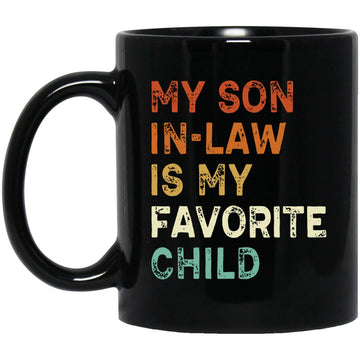 My Son In Law Is My Favorite Child Funny Family Humor Retro Gift Mugs