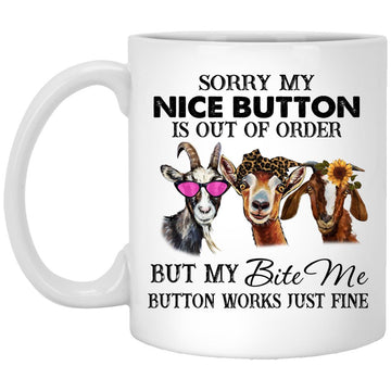 Three Heifers Sorry My Nice Button Is Out Of Order But My Bite Me Button Works Just Fine Funny Gift Coffee Mug