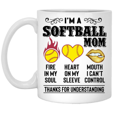 I’m A Softball Mom Fire In My Soul Heart On My Sleeve Mouth I Can't Control Gift Mug