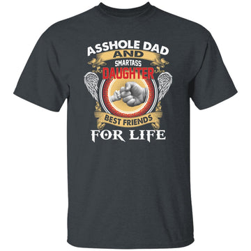 Asshole Dad And Smartass Daughter Best Friend For Life Funny Shirt