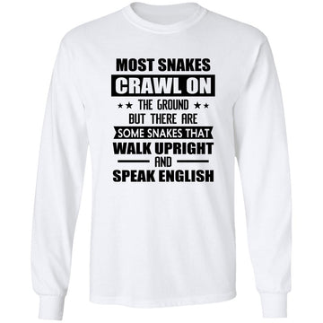Most Snakes Crawl On The Ground But There Are Some Snakes That Walk Upright And Speak English Shirt
