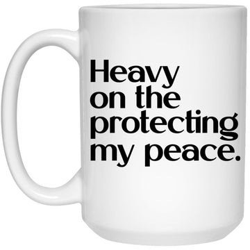 Heavy On The Protecting My Peace Funny Saying Gift Mug