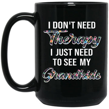 I Don't Need Therapy I Just Need To See My Grandkids Floral Gift Mug