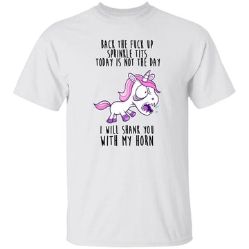 Unicorn Back To Fuck Up Sprinkle Tits Today Is Not The Day I Will Shank You With My Horn Classic T-Shirt Funny Unicorn Shirts