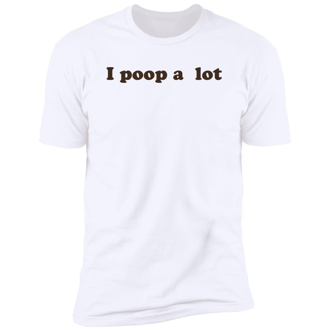 I Poop A Lot T-Shirt Funny Hilarious Pooping Poop Tee Shirt