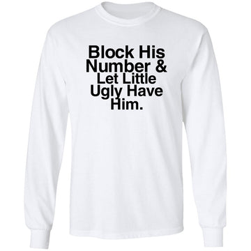 Block His Number And Let Lil Ugly Have Him Funny T-Shirt